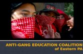 ANTI-GANG EDUCATION COALITION of Eastern PA