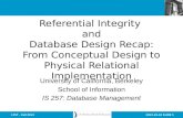 Referential Integrity  and Database Design Recap: From Conceptual Design to Physical Relational Implementation