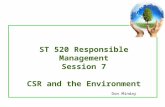 ST 520  Responsible  Management Session 7 CSR and the  Environment