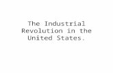 The Industrial Revolution in the United States.