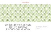 Workplace  wellbeing: Applied positive psychology at  work