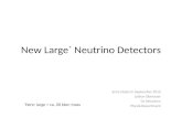 New Large *  Neutrino Detectors