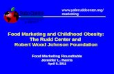 Food Marketing and Childhood Obesity: The Rudd Center and  Robert Wood Johnson Foundation