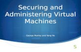 Securing and Administering Virtual Machines
