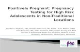 Positively  Pregnant : Pregnancy  Testing  for H igh Risk Adolescents in  Non-Traditional Locations