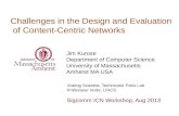 Challenges in the Design and  Evaluation   of Content -Centric Networks