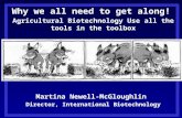 Why we all need to get along! Agricultural Biotechnology Use  all the tools in the  toolbox Martina Newell- McGloughlin Director, International Biotechnology