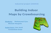 Industrial project (234313) Building Indoor  Maps by Crowdsourcing Students:   Mohammed  Gara   Michael  Margolin Supervisors:  Dan  Vardi