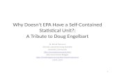 Why Doesn't EPA Have a Self-Contained Statistical Unit ?: A Tribute to Doug  Engelbart
