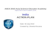 ASEA 2010:Asia Science Educator Academy  Aug3-6, 2010 in Seoul & Daejeon, Korea India ACTION PLAN