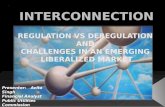 INTERCONNECTION REGULATION VS DEREGULATION  AND  CHALLENGES IN AN EMERGING  LIBERALIZED MARKET