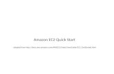 Amazon EC2  Quick Start  adapted from http:// docs.aws.amazon.com /AWSEC2/latest/ UserGuide /EC2_GetStarted.html