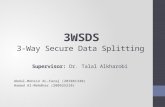 3WSDS  3-Way Secure Data  Splitting Supervisor:  Dr. Talal  Alkharobi