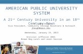 AMERICAN PUBLIC UNIVERSITY SYSTEM A 21 st  Century University in an 18 th  Century Town