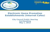 Electronic Game Promotion Establishments (Internet Cafes) City Council Public Hearing 2nd Reading May 1, 2012