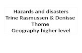 Hazards  and  disasters Trine Rasmussen & Denisse  Thome Geography higher level