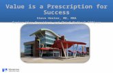 Value is a Prescription for Success Steve Hester, MD, MBA Senior Vice  President and  Chief Medical  Officer
