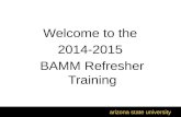Welcome to the  2014-2015  BAMM Refresher Training