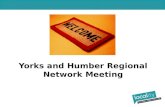 Welcome to   Yorks  and Humber Regional Network Meeting
