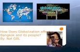 How Does Globalization affect Bangkok and its people? By: Nat G8L