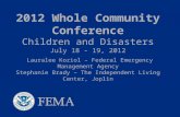 2012 Whole Community Conference Children and Disasters July 18 - 19, 2012  Lauralee Koziol – Federal Emergency Management  Agency