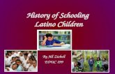 History of Schooling  Latino Children