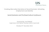Creating  Alternative Narratives  of  Social Exclusion : Schooling, E mployment  and I dentity Social Exclusion and The Road Culture Continuum