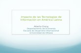 Impacto de las Tecnologías de Información en América Latina Alberto Chong Departamento de Economía Escuela de Desarrollo Internacional Universidad de Ottawa