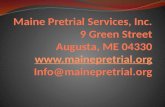 Maine Pretrial Services, Inc. 9 Green Street Augusta, ME 04330  Info@mainepretrial.org