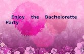 Enjoy the bachelorette party