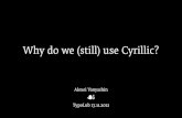 Why do we (still) use Cyrillic
