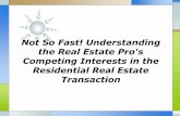 Understanding the Real Estate Pros Competing Interests in the Residential Real Estate Transaction