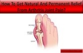 How To Get Natural And Permanent Relief From Arthritis Joint Pain?