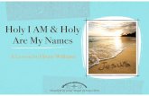 Holy I AM and Holy Are My Names