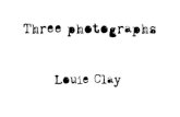 Three photographs, by Louie Clay