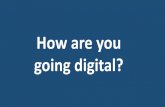 How are you going digital?