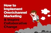 How to Implement Omnichannel Marketing & Inspire Collaborative Change