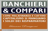 Gianni Dragoni - Banchieri e Compari. Come Malafinanza e Cattivo Capitalismo Si Mangiano i Soldi Dei Risparmiatori (2012)