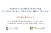 Network-Aware Scheduling for Data-Parallel Jobs: Plan When You Can Virajith Jalaparti Peter Bodik, Ishai Menache, Sriram Rao, Konstantin Makarychev, Matthew.