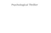 Psychological Thriller. What is a thriller ? A Thriller movie is a genre that revolves around anticipation and suspense. The aim for Thrillers is to keep.