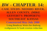 BW - CHAPTER 14: CASE STUDY- NEOSHO RIVER, ALLEN COUNTY, (MIKE GEFFERT’S PROPERTY) SOUTHEAST KANSAS Constructed May-July 2000 Using Bendway Weirs for thalweg.