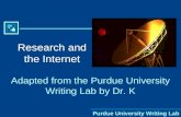 Purdue University Writing Lab Research and the Internet Adapted from the Purdue University Writing Lab by Dr. K.