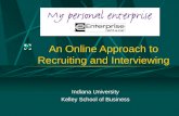 An Online Approach to Recruiting and Interviewing Indiana University Kelley School of Business.