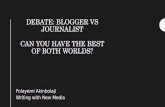 DEBATE: BLOGGER VS JOURNALIST CAN YOU HAVE THE BEST OF BOTH WORLDS? Folayemi Akinbolaji Writing with New Media.