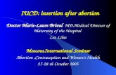 IUCD: insertion after abortion Doctor Marie-Laure Brival Doctor Marie-Laure Brival MD,Medical Director of Maternity of the Hospital Les Lilas Moscow,International.