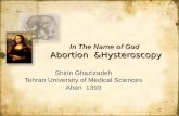 In The Name of God Abortion &Hysteroscopy Shirin Ghazizadeh Tehran University of Medical Sciences Aban 1393 Shirin Ghazizadeh Tehran University of Medical.