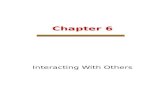 Chapter 6 Interacting With Others. Chapter 6, Stephen P. Robbins and Nancy Langton, Fundamentals of Organizational Behaviour, Canadian Edition Copyright.