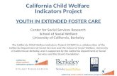 California Child Welfare Indicators Project YOUTH IN EXTENDED FOSTER CARE Center for Social Services Research School of Social Welfare University of California,