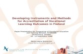Developing Instruments and Methods for Accreditation of Vocational Learning Outcomes in Finland Paper Presentation for Symposium of Vocational Education.