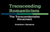 Transcending Romanticism The Transcendentalist Movement American Literature.